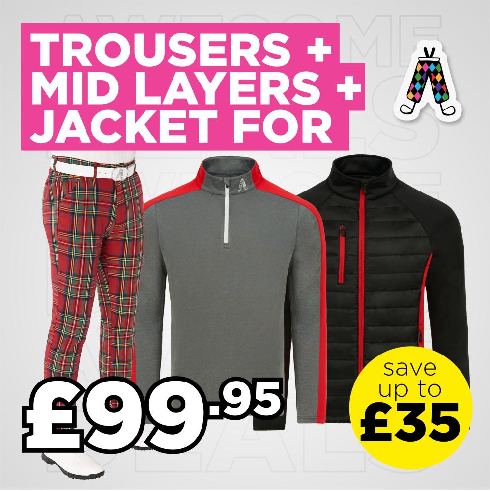 Trouser + Mid Layer + Jacket for £99.95. SAVE up to £35